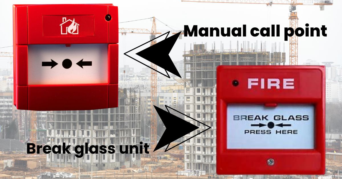 Manual call point vs Glass break unit